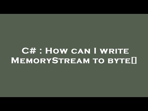 C# : How can I write MemoryStream to byte[]