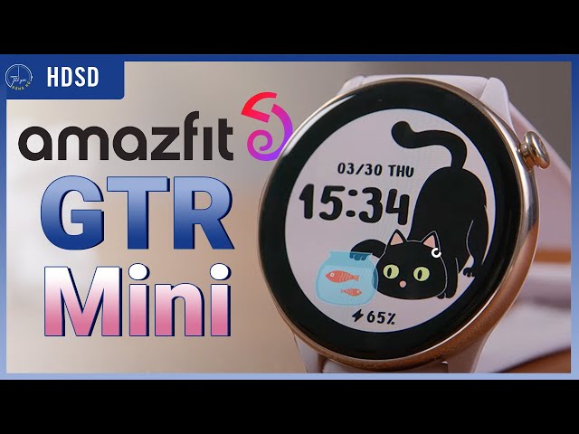 Hướng dẫn sử dụng Amazfit GTR Mini cực kỳ chi tiết dành cho bạn !!  | Thế Giới Đồng Hồ