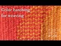 Color hatching for weaving - weaving lessons for beginners