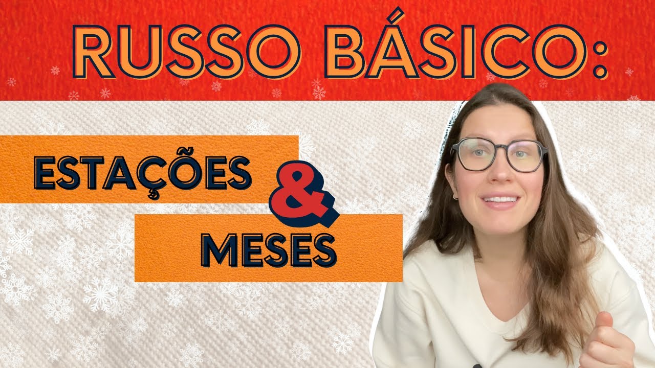 AS ESTAÇÕES DO ANO NA RÚSSIA. E COMO FALAR OS MESES.