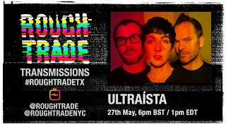 Ultraísta Live - Rough Trade TX 55 with Ultraísta