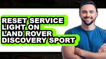 How To Reset Service Light On Land Rover Discovery Sport - Full Guide