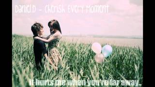 Daniel D. - Cherish every moment with lyrics