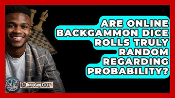 Are Online Backgammon Dice Rolls Truly Random Regarding Probability? - The Board Game Xpert