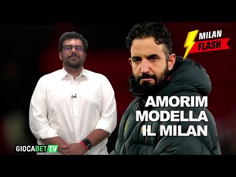 Video Milan Flash - Amorim studia il diavolo del futuro