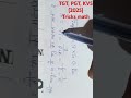 TGT, PGT, KVS (2025) tricks math