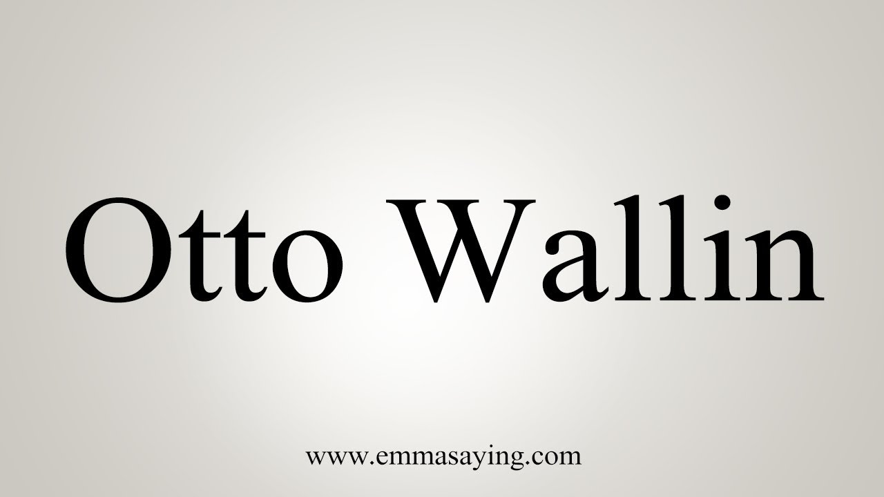 how to say in english jamun How To Pronounce Otto Wallin
