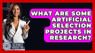 What Are Some Artificial Selection Projects In Research? - Science Through Time