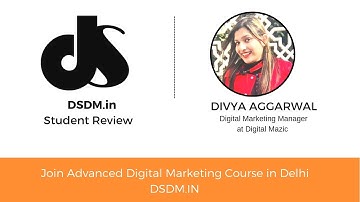 DSDM.in Student Review - By Divya Aggarwal (Digital Marketing Manager at Digital Mazic)