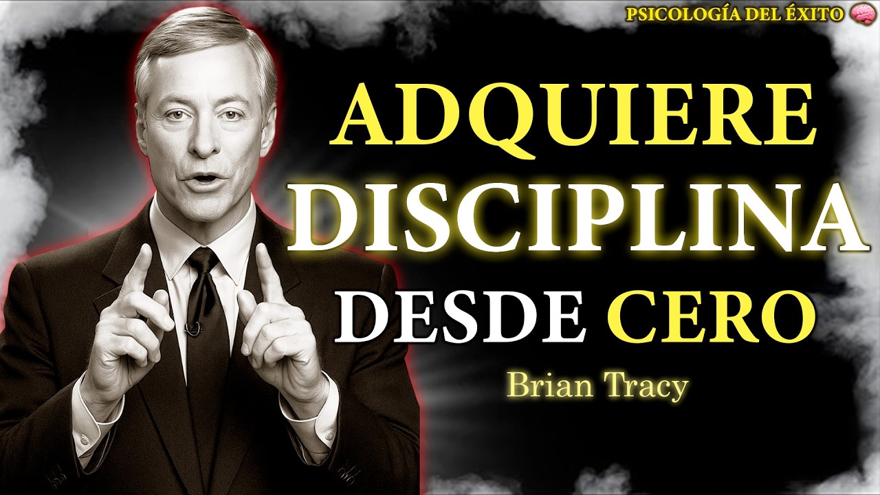 Como adquirir DISCIPLINA desde Cero 🧠🔥 | Brian Tracy