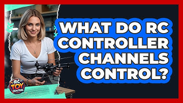 What Do RC Controller Channels Control?