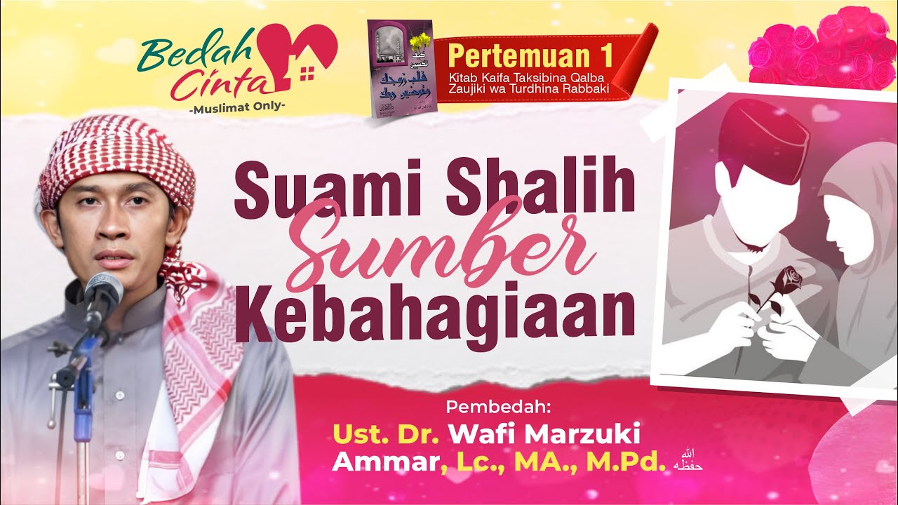 Suami Shaleh Sumber Kebahagiaan (Bedah Cinta) - Ust. Dr. Wafi Marzuki ...