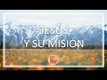 Predicación Jesús y Su Misión
