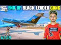 LET'S FINISH BLACK GANG LEADER | BLACK GANG LEADER KILLED BY PLANE | GTA V GAMEPLAY #149