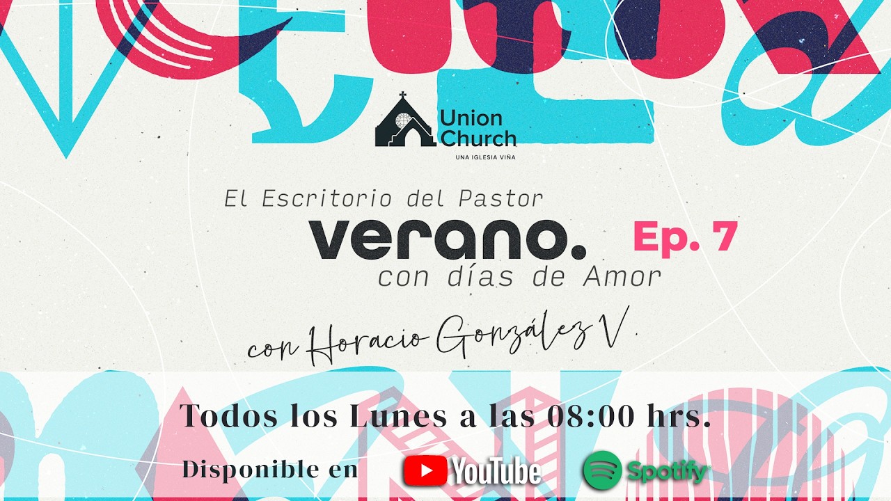 El Escritorio del Pastor: VERANO. CON DÍAS DE AMOR - Episodio 7