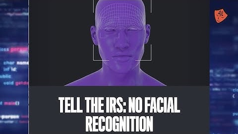Tell the IRS: No Facial Recognition, Dump ID.Me