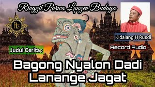 Langen Budaya Kidalang H Rusdi II Judul cerita Bagong Nyalon dadi Lanange Jagat II