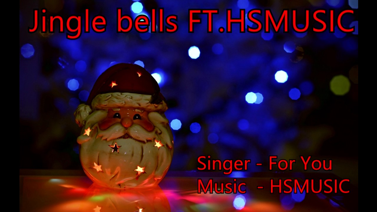 Jingle Bell Ft.HSMUSIC The FOR YOU ACAPELLA YouTube