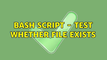 Bash script - test whether file exists
