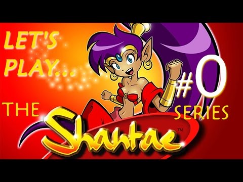 Let&rsquo;s Play: The Shantae Series! (Introduction)