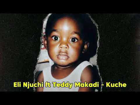 Eli Njuchi ft Teddy Makadi - Kuche (Official Audio) From Maga EP