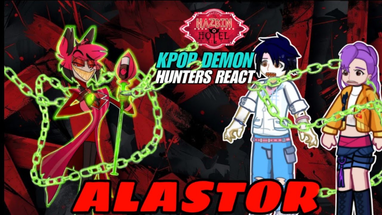 Kpop Demon Hunters/ Huntrix And Saja Boys React To Alastor|| Gacha Life 2.