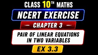 Class 10 Maths | Pair of Linear Equations in Two Variables | NCERT Exercise 3.3