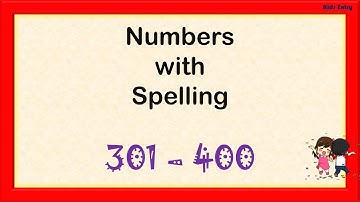 Learn Numbers From 301 - 400 With Spelling | Learn Numbers From 301 To 400  |Number Count 301 - 400