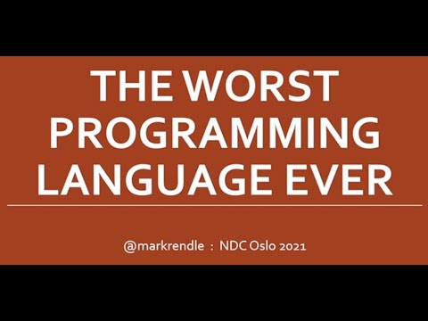 The Worst Programming Language Ever - Mark Rendle - NDC Oslo 2021
