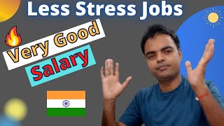 What are the Least Stressful Jobs in India/Most Peaceful Job and Decent Salary Job in India
