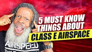 5 MUST KNOW Things about Class E Airspace | Private Pilot License