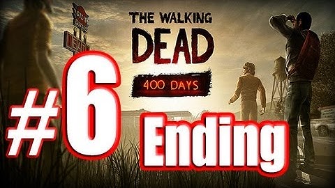 The Walking Dead: 400 Days Gameplay Walkthrough - Ending - Part 6 [No Commentary]