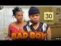 BAD BOY EP 30 Kpnazebu Kpwaakwino