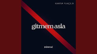 Gitmem Asla - Dünyai