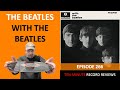 Video thumbnail for Episode 266: The Beatles - With The Beatles