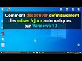 Comment dsactiver dfinitivement les mises  jour automatiques sur windows 10