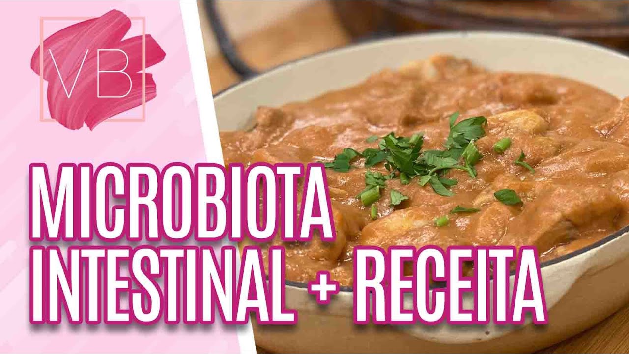Tudo sobre microbiota intestinal + receita de escondidinho saudável - Você Bonita (17/05/21)