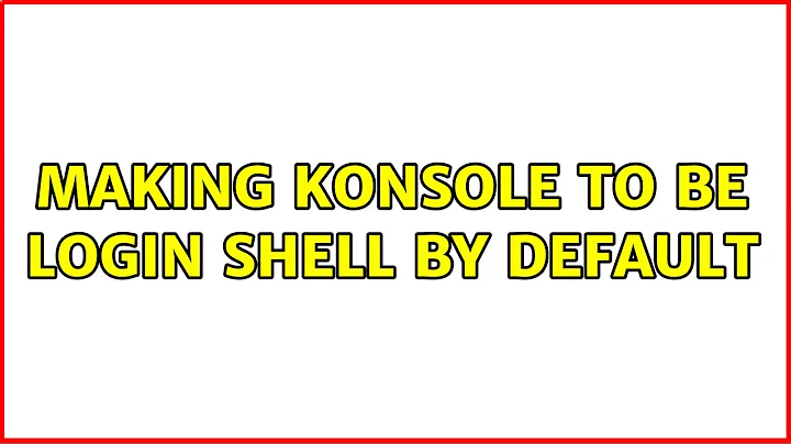 Ubuntu: Making Konsole to be login shell by default