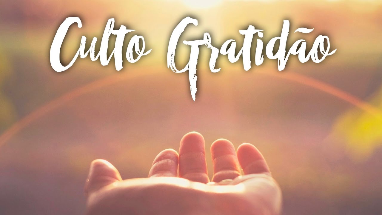 Resultado de imagem para CULTO À GRATIDÃO