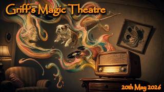 Griff's Magic Theatre 20th May 2026