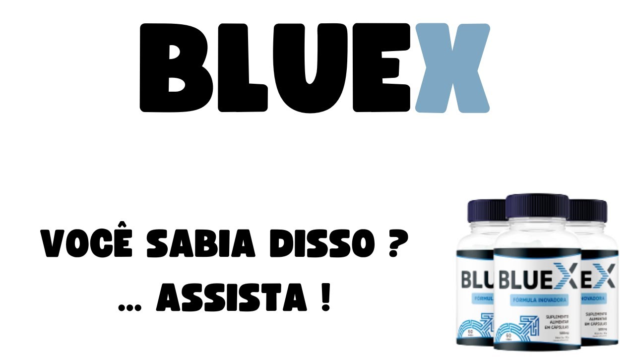 BLUEX... ISSO É UM ABSURDO ! – BlueX FUNCIONA? COMO TOMAR? ONDE COMPRAR ...