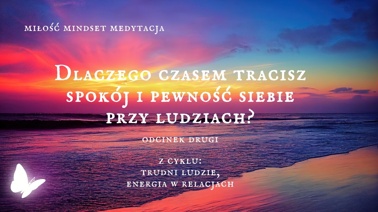 Dlaczego czasem tracisz spokój i pewność siebie przy ludziach?