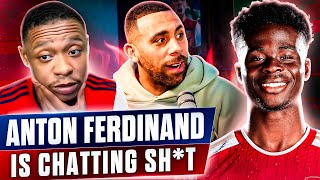 Anton Ferdinand is talking absolute  bullsh*t about Saka (Rant)