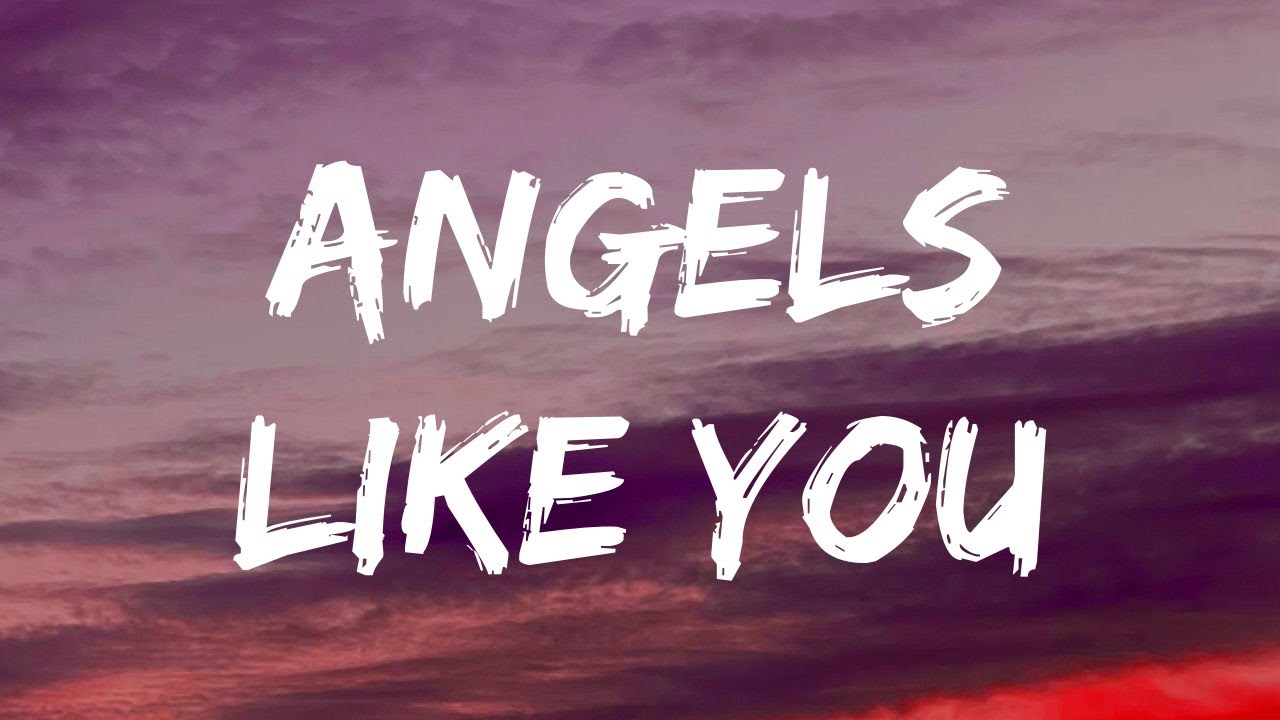 Angel like you miley. Angels like you.