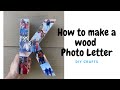 WOOD LETTER PHOTO COLLAGE | DIY CRAFTS | Any Occasions Gift |