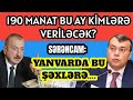 DİQQƏT ! 190 manat yanvarda veriləcəkmi? , kimlər alacaq?