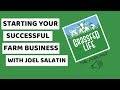 Joel Salatin on Starting Your Successful Farm Business