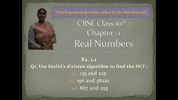 Ex 1.1 Q1 CBSE Class X : Use Euclid division, find the HCF of :1) 135; 225 2) 196; 38220 3) 867; 255