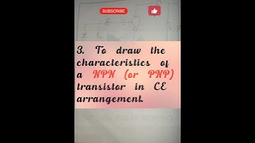 to draw the characteristics of a NPN (or PNP) transistor in CE arrangement, bsc  physics practical