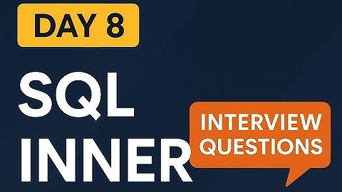  8️⃣Day 8: Inner Join Interview Questions | 30-Day SQL Challenge